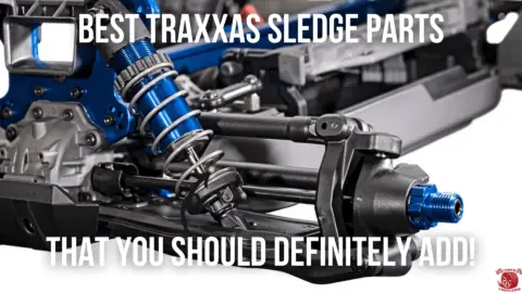 Best Traxxas Sledge Parts That You Should Definitely Add!